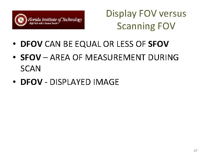 Display FOV versus Scanning FOV • DFOV CAN BE EQUAL OR LESS OF SFOV