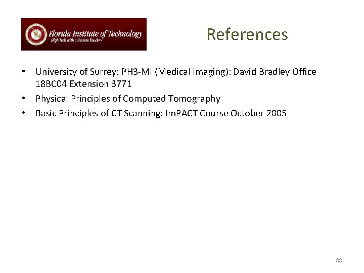 References • University of Surrey: PH 3 -MI (Medical Imaging): David Bradley Office 18