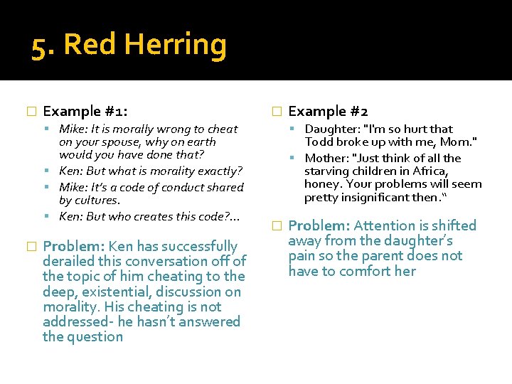 5. Red Herring � Example #1: � Mike: It is morally wrong to cheat