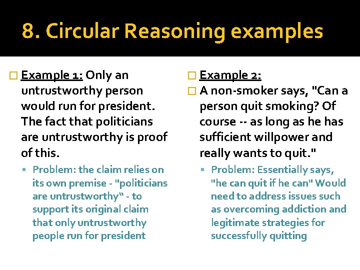 8. Circular Reasoning examples � Example 1: Only an untrustworthy person would run for