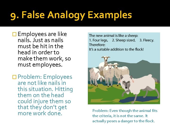 9. False Analogy Examples � Employees are like nails. Just as nails must be