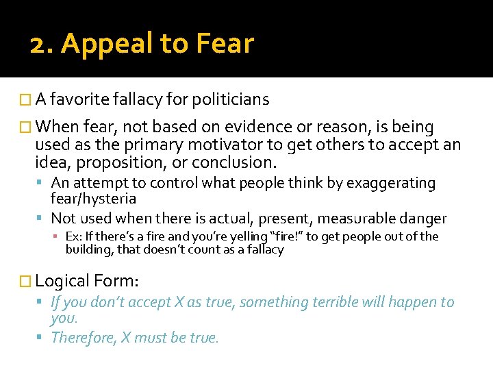 2. Appeal to Fear � A favorite fallacy for politicians � When fear, not