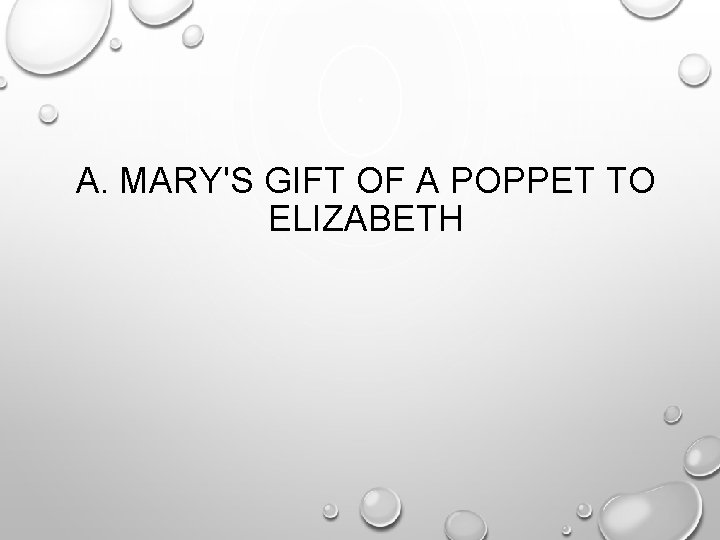 A. MARY'S GIFT OF A POPPET TO ELIZABETH 