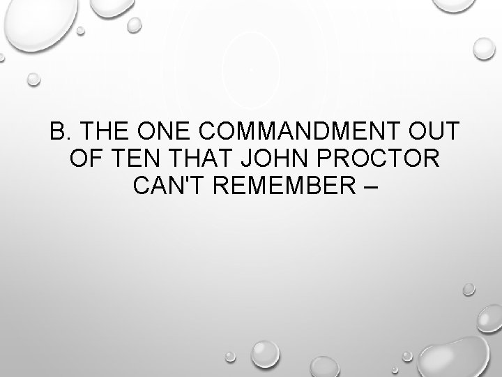 B. THE ONE COMMANDMENT OUT OF TEN THAT JOHN PROCTOR CAN'T REMEMBER – 