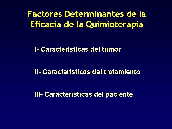 Factores Determinantes de la Eficacia de la Quimioterapia I- Características del tumor II- Características