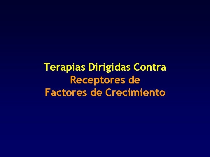 Terapias Dirigidas Contra Receptores de Factores de Crecimiento 