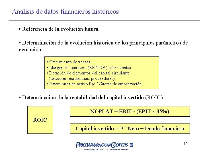 Análisis de datos financieros históricos • Referencia de la evolución futura • Determinación de