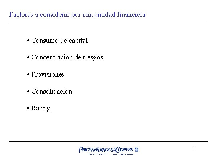 Factores a considerar por una entidad financiera • Consumo de capital • Concentración de