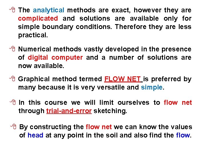 8 The analytical methods are exact, however they are complicated and solutions are available