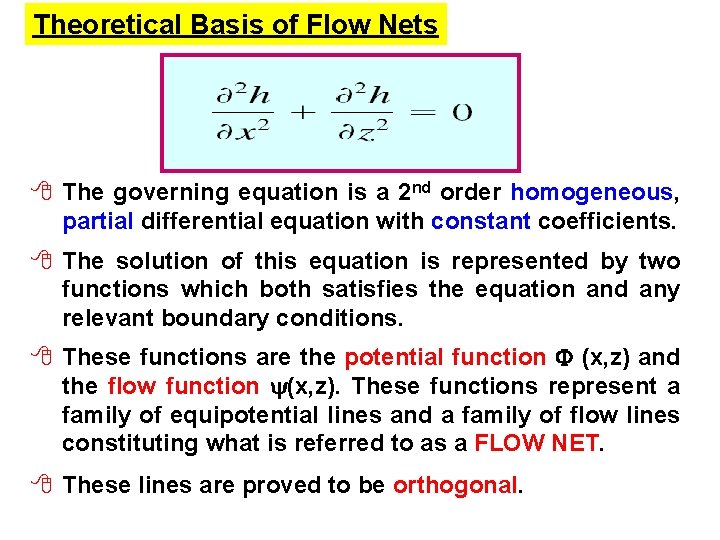Theoretical Basis of Flow Nets 8 The governing equation is a 2 nd order