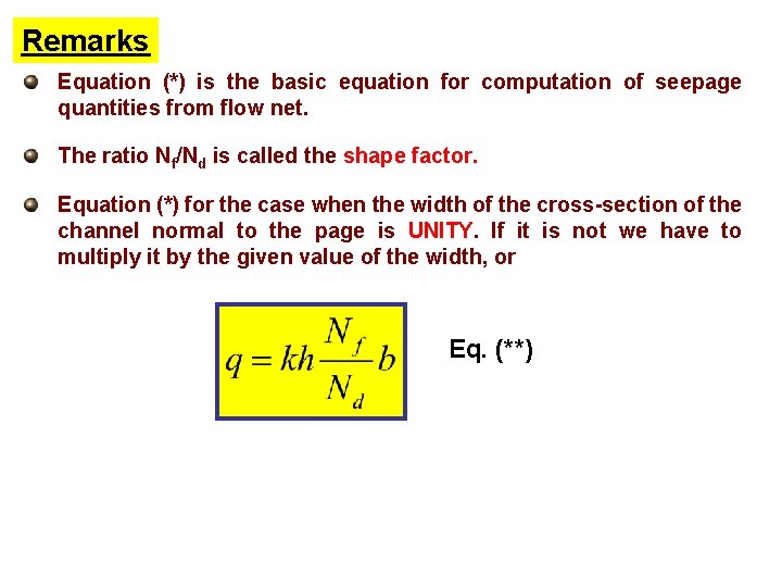 Remarks Equation (*) is the basic equation for computation of seepage quantities from flow