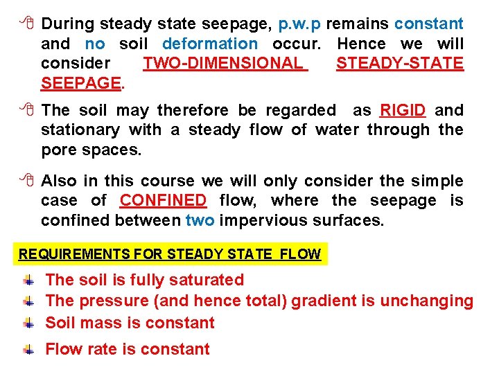 8 During steady state seepage, p. w. p remains constant and no soil deformation