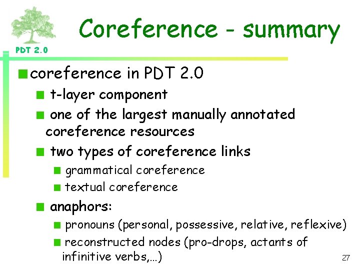 Coreference - summary PDT 2. 0 coreference in PDT 2. 0 t-layer component one