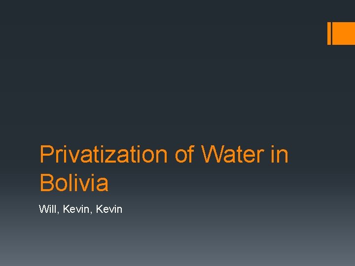 Privatization of Water in Bolivia Will, Kevin 