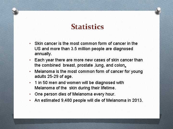 Statistics • • • Skin cancer is the most common form of cancer in Statistics • • • Skin cancer is the most common form of cancer in