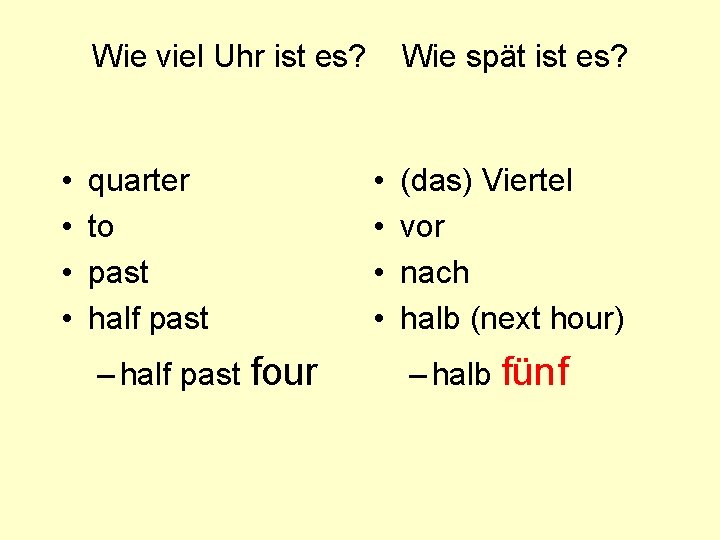 Wie viel Uhr ist es? • • quarter to past half past – half