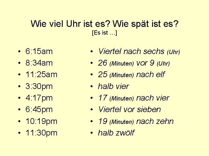 Wie viel Uhr ist es? Wie spät ist es? [Es ist …] • •