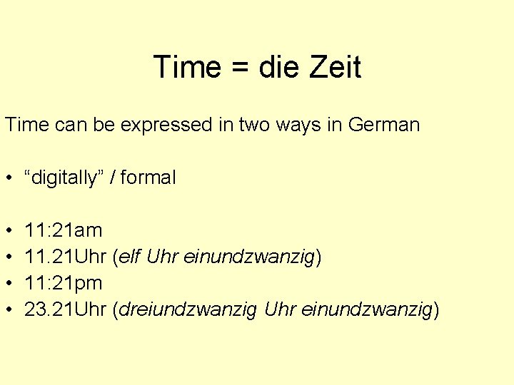 Time = die Zeit Time can be expressed in two ways in German •