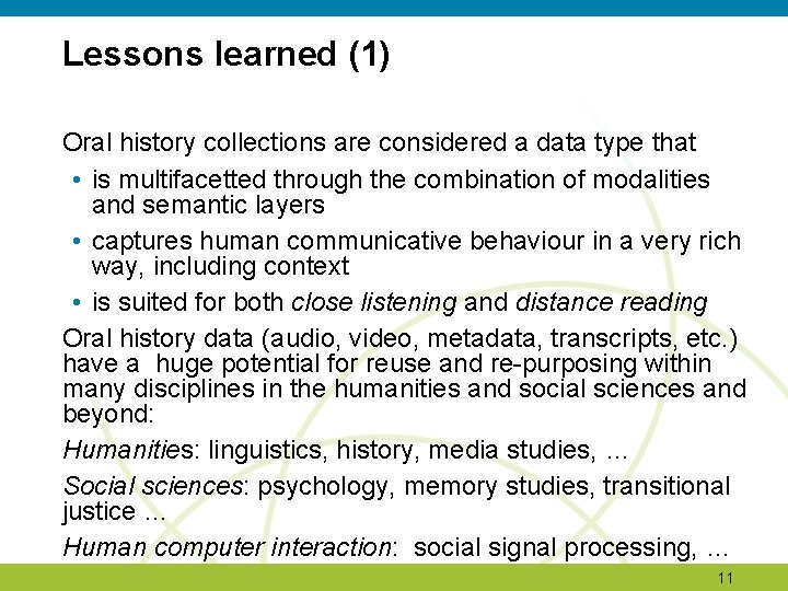 Lessons learned (1) Oral history collections are considered a data type that • is Lessons learned (1) Oral history collections are considered a data type that • is