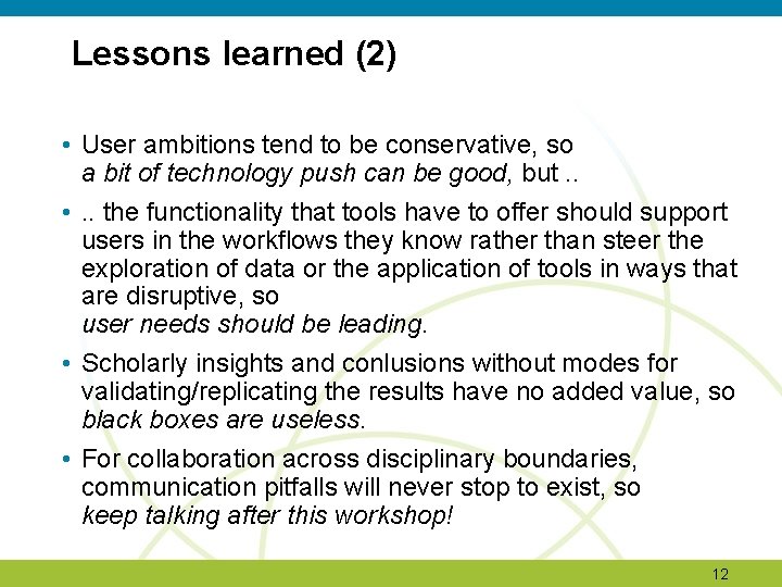 Lessons learned (2) • User ambitions tend to be conservative, so a bit of Lessons learned (2) • User ambitions tend to be conservative, so a bit of