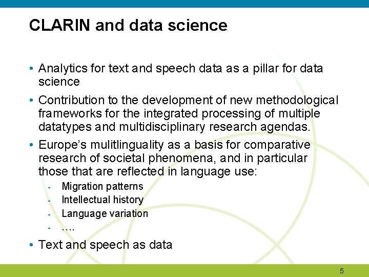 CLARIN and data science • Analytics for text and speech data as a pillar CLARIN and data science • Analytics for text and speech data as a pillar