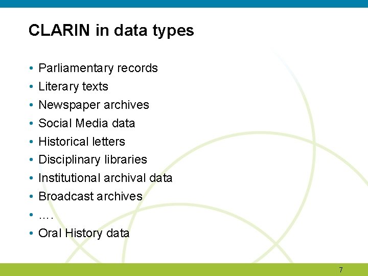 CLARIN in data types • • • Parliamentary records Literary texts Newspaper archives Social CLARIN in data types • • • Parliamentary records Literary texts Newspaper archives Social