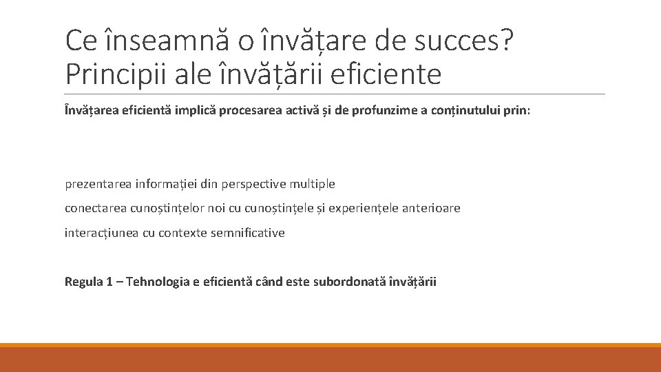 Ce înseamnă o învățare de succes? Principii ale învățării eficiente Învățarea eficientă implică procesarea