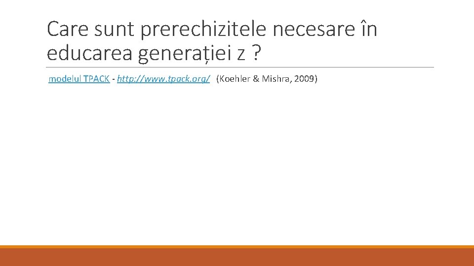 Care sunt prerechizitele necesare în educarea generației z ? modelul TPACK - http: //www.