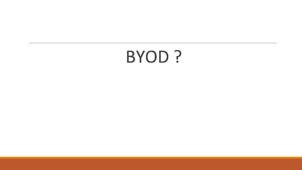 BYOD ? 