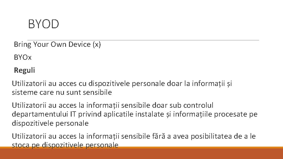 BYOD Bring Your Own Device (x) BYOx Reguli Utilizatorii au acces cu dispozitivele personale