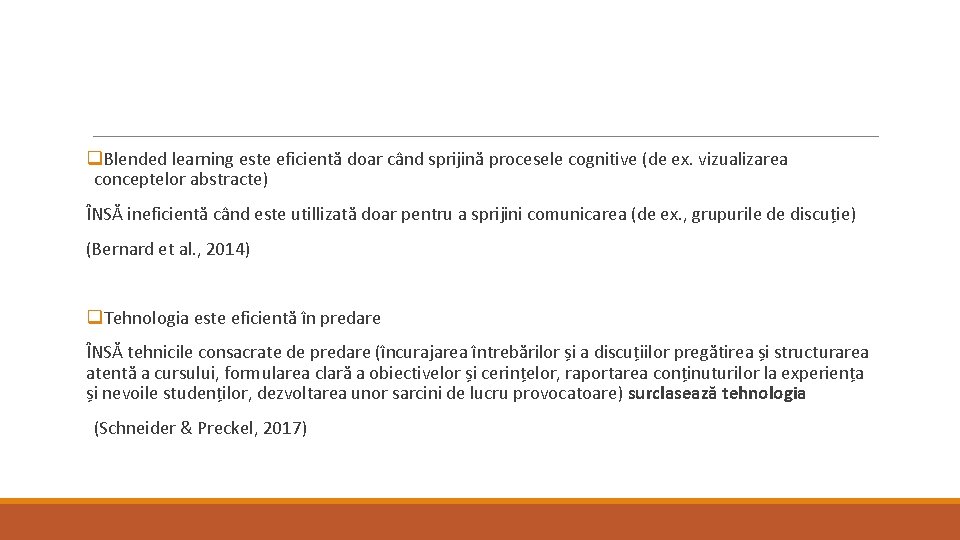 q. Blended learning este eficientă doar când sprijină procesele cognitive (de ex. vizualizarea conceptelor