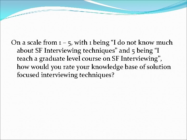 On a scale from 1 – 5, with 1 being “I do not know