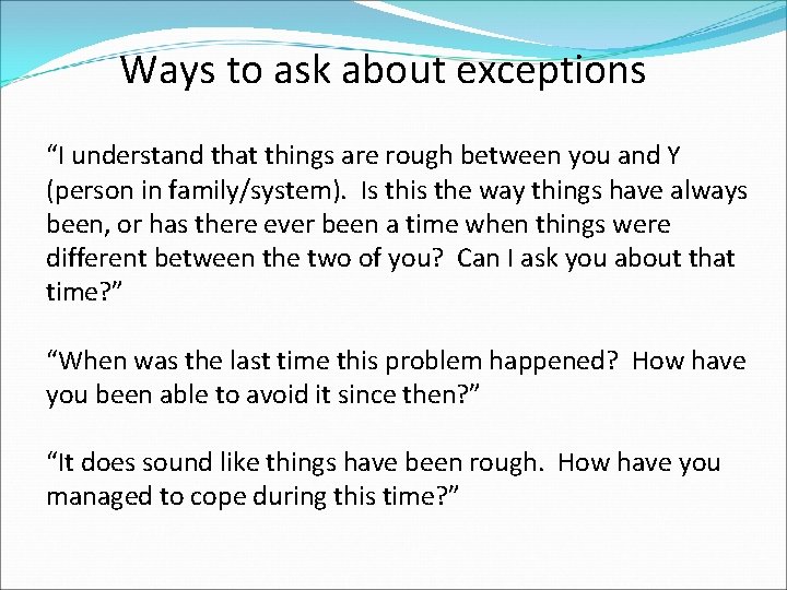 Ways to ask about exceptions “I understand that things are rough between you and