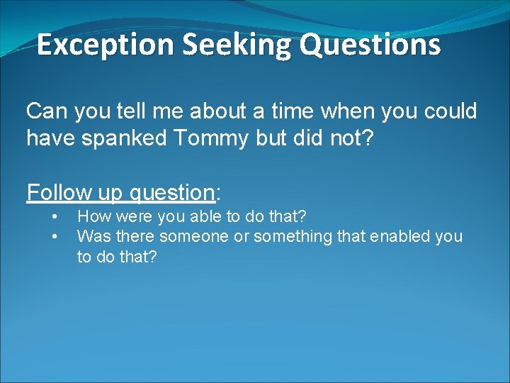 Exception Seeking Questions Can you tell me about a time when you could have