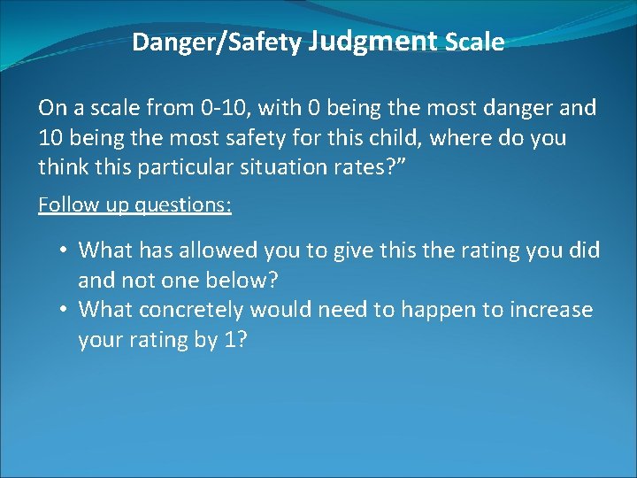 Danger/Safety Judgment Scale On a scale from 0 -10, with 0 being the most