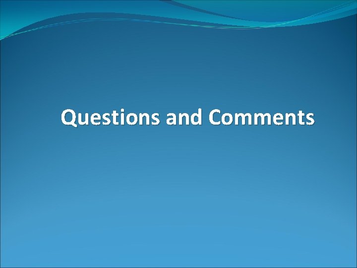 Questions and Comments 
