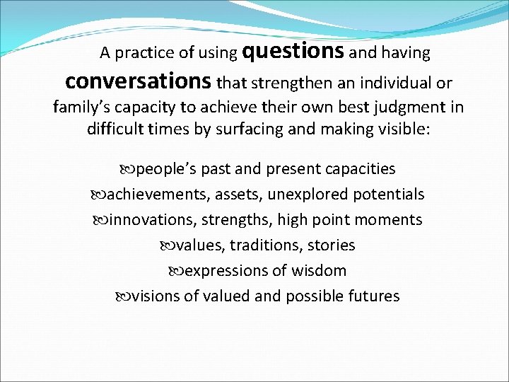  • A practice of using questions and having conversations that strengthen an individual