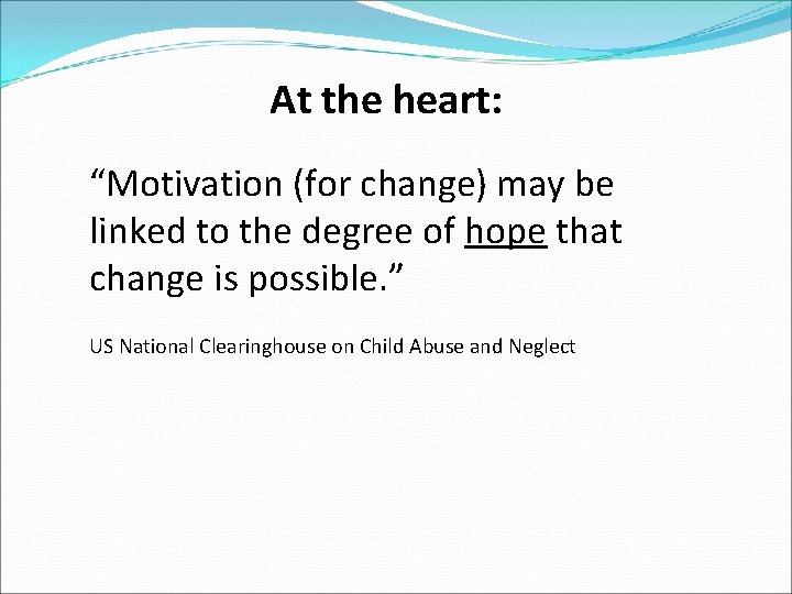 At the heart: “Motivation (for change) may be linked to the degree of hope