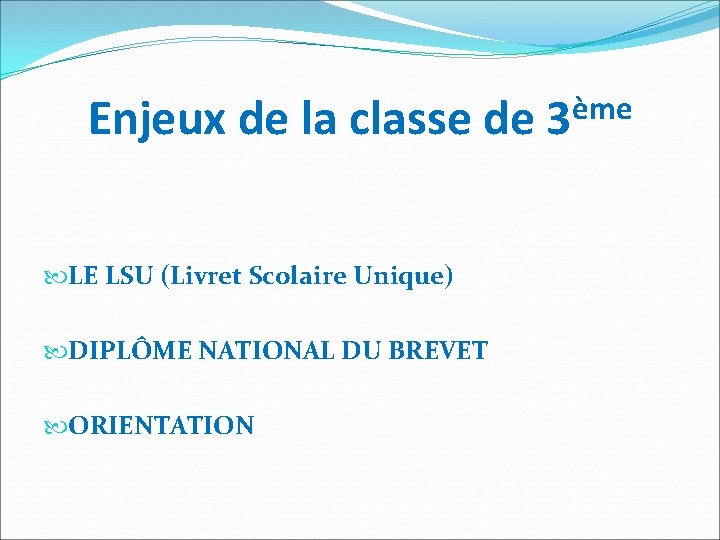 Enjeux de la classe de LE LSU (Livret Scolaire Unique) DIPLÔME NATIONAL DU BREVET