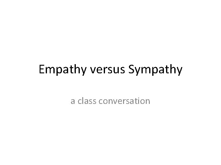 Empathy versus Sympathy a class conversation 