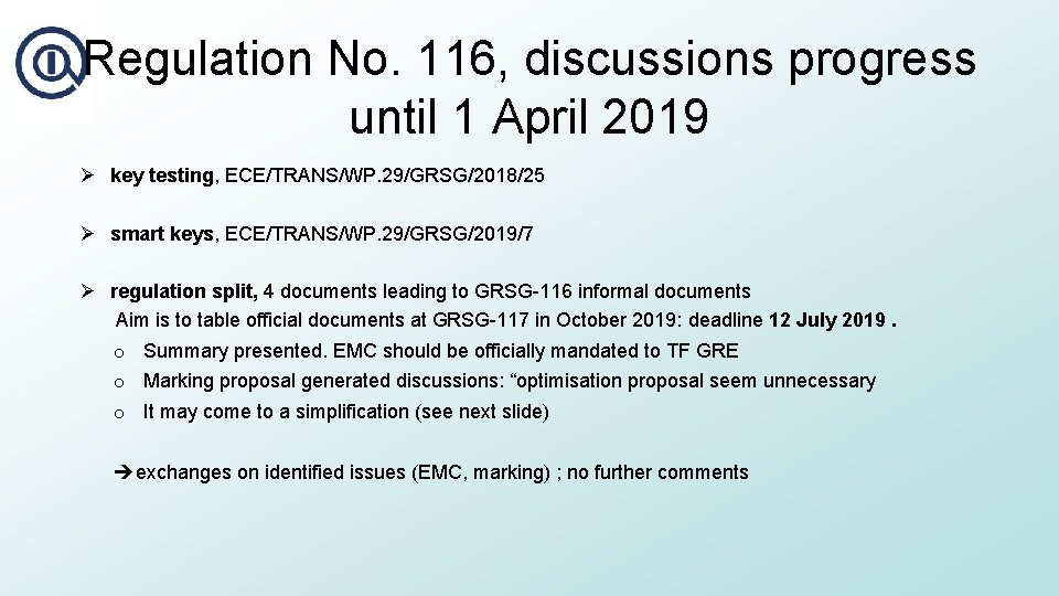 Regulation No. 116, discussions progress until 1 April 2019 Ø key testing, ECE/TRANS/WP. 29/GRSG/2018/25