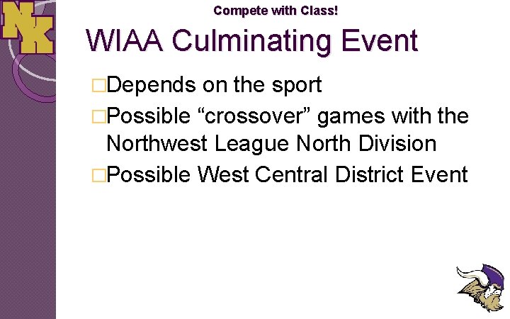 Compete with Class! WIAA Culminating Event �Depends on the sport �Possible “crossover” games with