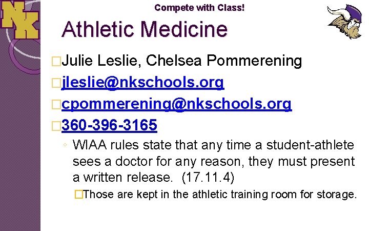 Compete with Class! Athletic Medicine �Julie Leslie, Chelsea Pommerening �jleslie@nkschools. org �cpommerening@nkschools. org �