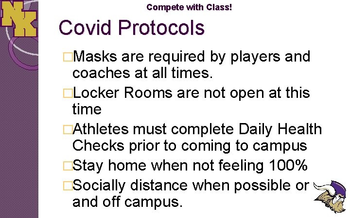 Compete with Class! Covid Protocols �Masks are required by players and coaches at all