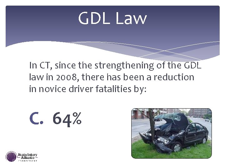 GDL Law In CT, since the strengthening of the GDL law in 2008, there