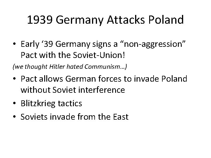 1939 Germany Attacks Poland • Early ‘ 39 Germany signs a “non-aggression” Pact with