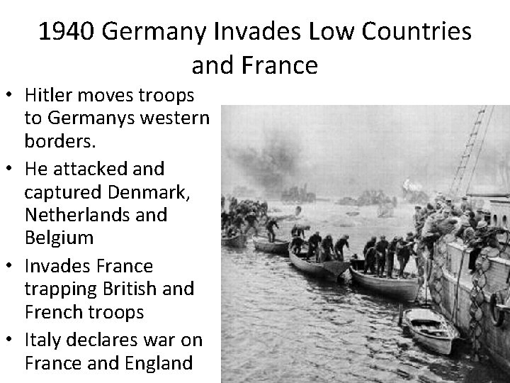 1940 Germany Invades Low Countries and France • Hitler moves troops to Germanys western