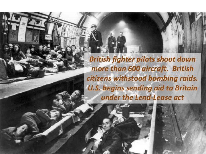 British fighter pilots shoot down more than 600 aircraft. British citizens withstood bombing raids.