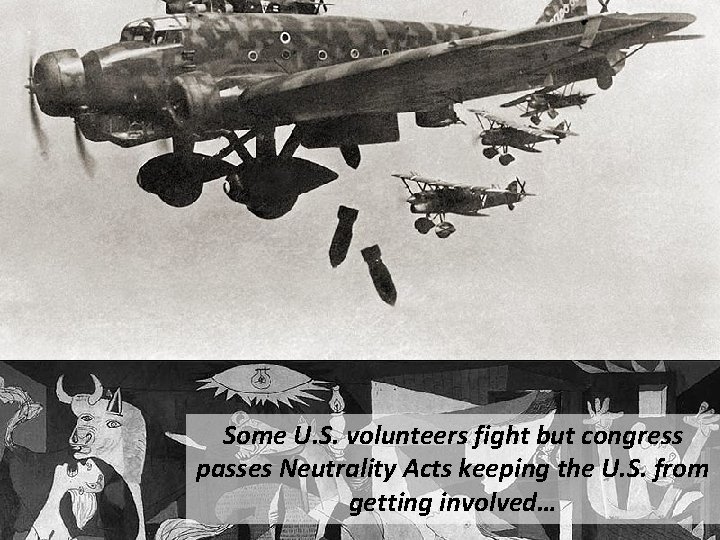 Some U. S. volunteers fight but congress passes Neutrality Acts keeping the U. S.