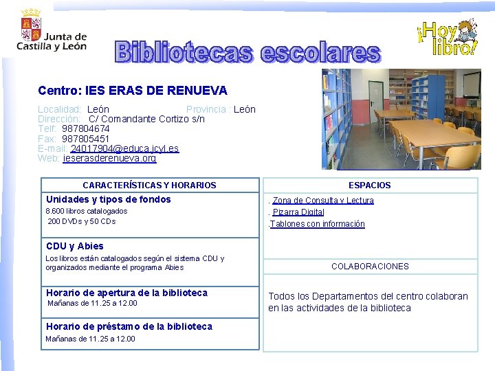 Centro: IES ERAS DE RENUEVA Localidad: León Provincia : León Dirección: C/ Comandante Cortizo